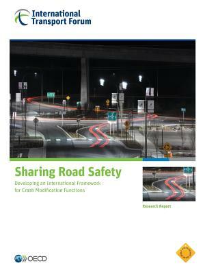 Sharing Road Safety: Developing an International Framework for Crash Modification Functions by OECD