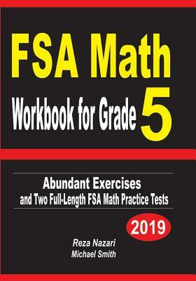 FSA Math Workbook for Grade 5: Abundant Exercises and Two Full-Length FSA Math Practice Tests by Michael Smith, Reza Nazari