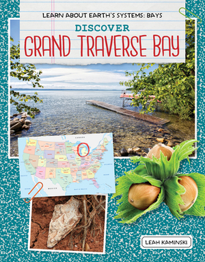 Discover Grand Traverse Bay by Leah Kaminski