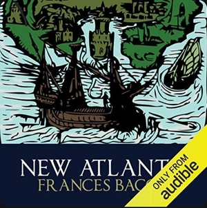 The New Atlantis by Sir Francis Bacon