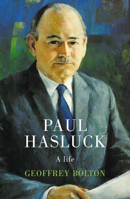 Paul Hasluck: A Life by Geoffrey Bolton