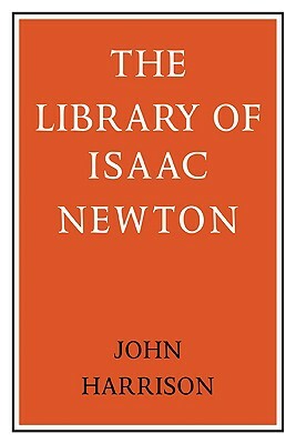 The Library of Isaac Newton by John Harrison