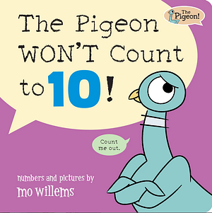 The Pigeon WON'T Count to 10! by Mo Willems