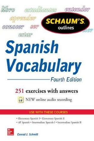 Schaum's Outline of Spanish Vocabulary, 4th Edition by Conrad J. Schmitt