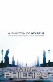 A Shadow Of Myself by Mike Phillips