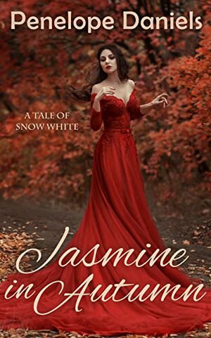 Jasmine in Autumn: A Tale of Snow White by Penelope Daniels