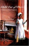 Child Out of Place: A Story of New England by Patricia Q. Wall, Debby Ronnquist