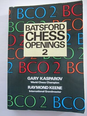 Batsford Chess Openings 2 by Raymond D. Keene, Garry Kasparov