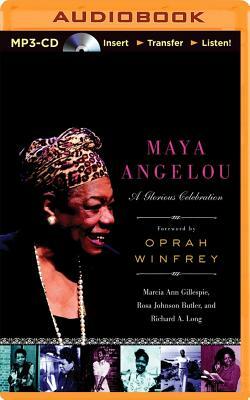 Maya Angelou: A Glorious Celebration by Rosa Johnson Butler, Richard A. Long, Marcia Ann Gillespie