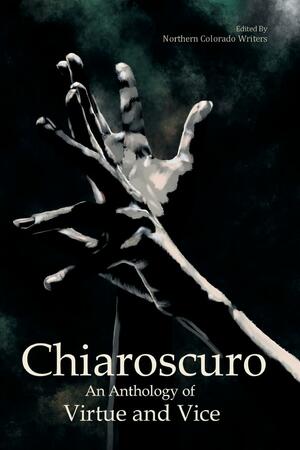Chiaroscuro: An Anthology of Virtue &amp; Vice by Bonnie McKnight, Lorrie Wolfe