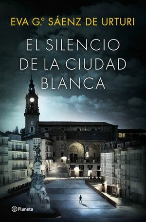 El silencio de la ciudad blanca by Eva García Sáenz de Urturi
