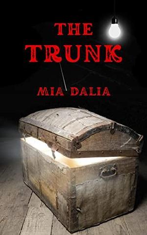 The Trunk by Mia Dalia, Mia Dalia