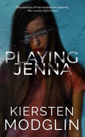 Playing Jenna by Kiersten Modglin