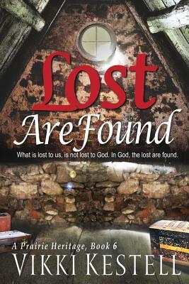 Lost Are Found (A Prairie Heritage, Book 6) by Vikki Kestell