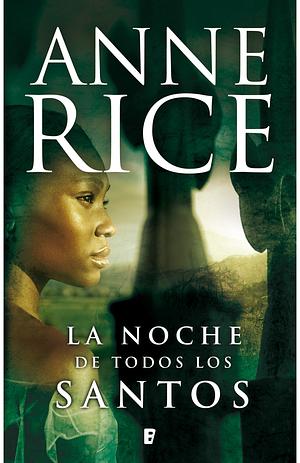 La Noche de Todos Los Santos by Anne Rice