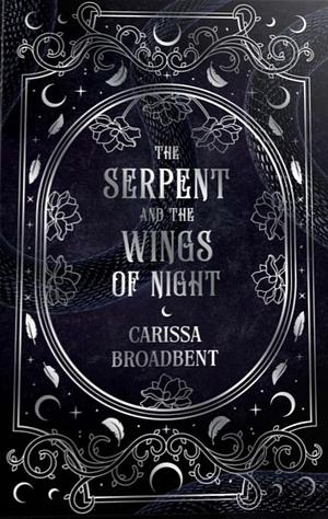 The Serpent and the Wings of Night by Carissa Broadbent