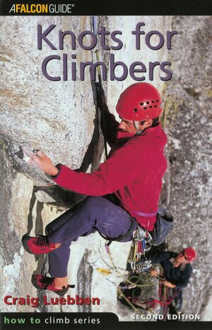 Knots for Climbers, 2nd by Craig Luebben