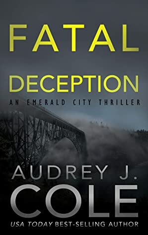 Fatal Deception (Emerald City Thriller Book 5) by Audrey J. Cole