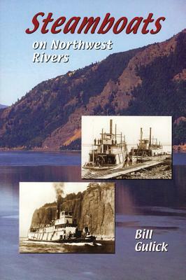 Steamboats on Northwest Rivers by Bill Gulick