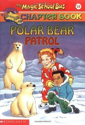 Polar Bear Patrol by Joanna Cole, Steve Haefele, Bruce Degen, Judith Bauer Stamper