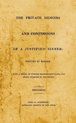The Private Memoirs and Confessions of A Justified Sinner: With An Afterword; Revealing Secrets of the Curse by James Hogg, The Devil, Jc Chaix