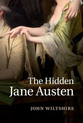 The Hidden Jane Austen by John Wiltshire