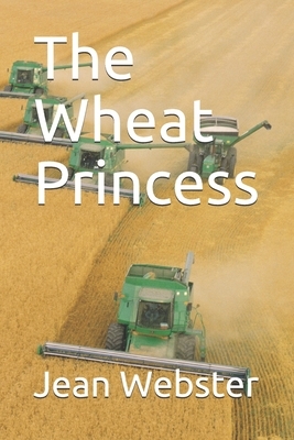 The Wheat Princess by Jean Webster