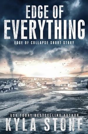 Edge of Everything by Kyla Stone