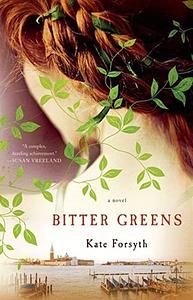 Bitter Greens by Kate Forsyth