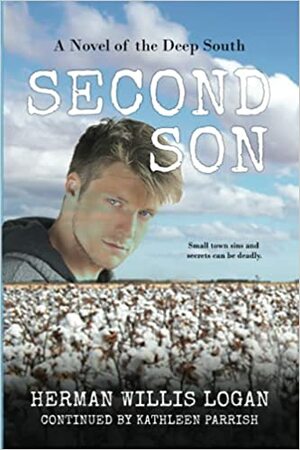 Second Son: A Novel of the Deep South by Kathleen Parrish, Herman Willis Logan