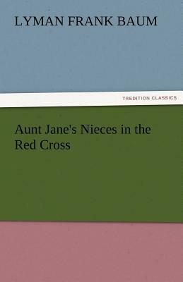 Aunt Jane's Nieces in the Red Cross by Edith Van Dyne