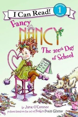Fancy Nancy: The 100th Day of School by Jane O'Connor, Robin Preiss Glasser