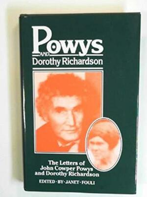 The Letters of John Cowper Powys and Dorothy Richardson by John Cowper Powys, Dorothy M. Richardson, Janet Fouli