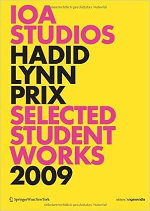 IOA Studios. Hadid Lynn Prix: Selected Student Works 2009 by Wolf D. Prix