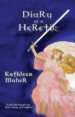 Diary of a Heretic by Kathleen Maher