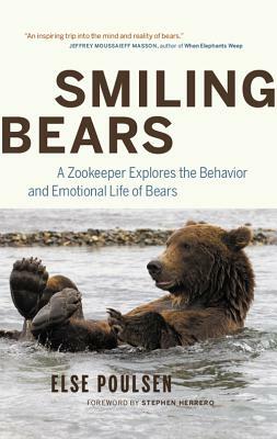 Smiling Bears: A Zookeeper Explores the Behaviour and Emotional Life of Bears by Else Poulsen