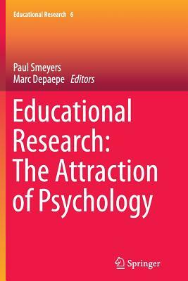 Educational Research: The Attraction of Psychology by Paul Smeyers