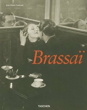 Brassaï L'universel (Midsize) by Brassaï, Jean-Claude Gautrand