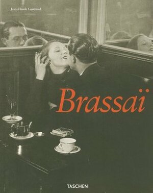 Brassaï L'universel (Midsize) by Jean-Claude Gautrand, Brassaï