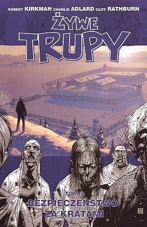 Żywe Trupy, Tom 3: Bezpieczeństwo za kratami. by Charlie Adlard, Cliff Rathburn, Robert Kirkman, Maciej Drewnowski