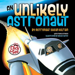 An Unlikely Astronaut by Susan Kilrain