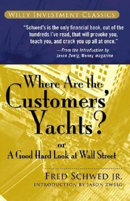 Where Are the Customers' Yachts?: Or a Good Hard Look at Wall Street by Fred Schwed Jr., Peter Arno, Jason Zweig