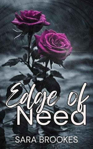 Edge of Need by Sara Brookes