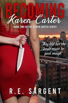 Becoming Karen Carter: A Novelette by R. E. Sargent