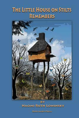 The Little House on Stilts Remembers by Naomi Ruth Lowinsky