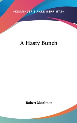 A Hasty Bunch by Robert McAlmon