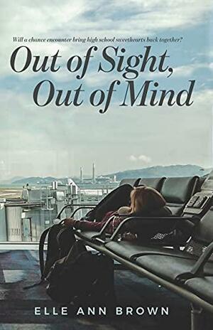 Out of Sight, Out of Mind by Elle Ann Brown, Elle Ann Brown