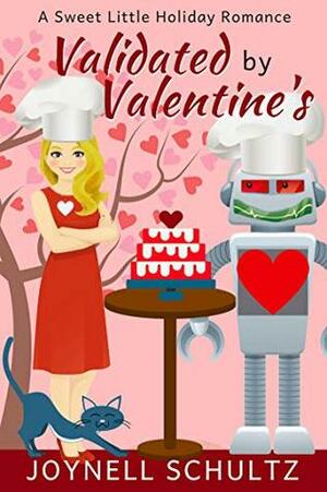 Validated by Valentine's: A Sweet Little Holiday Romance by Joynell Schultz