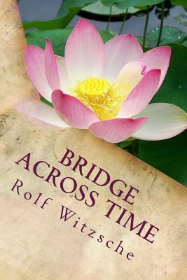 Bridge Across Time: Selected short story by Rolf A. F. Witzsche