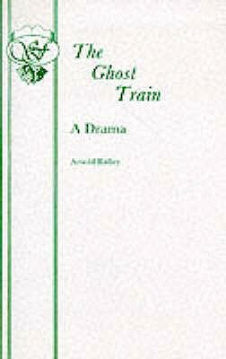 The Ghost Train by Arnold Ridley